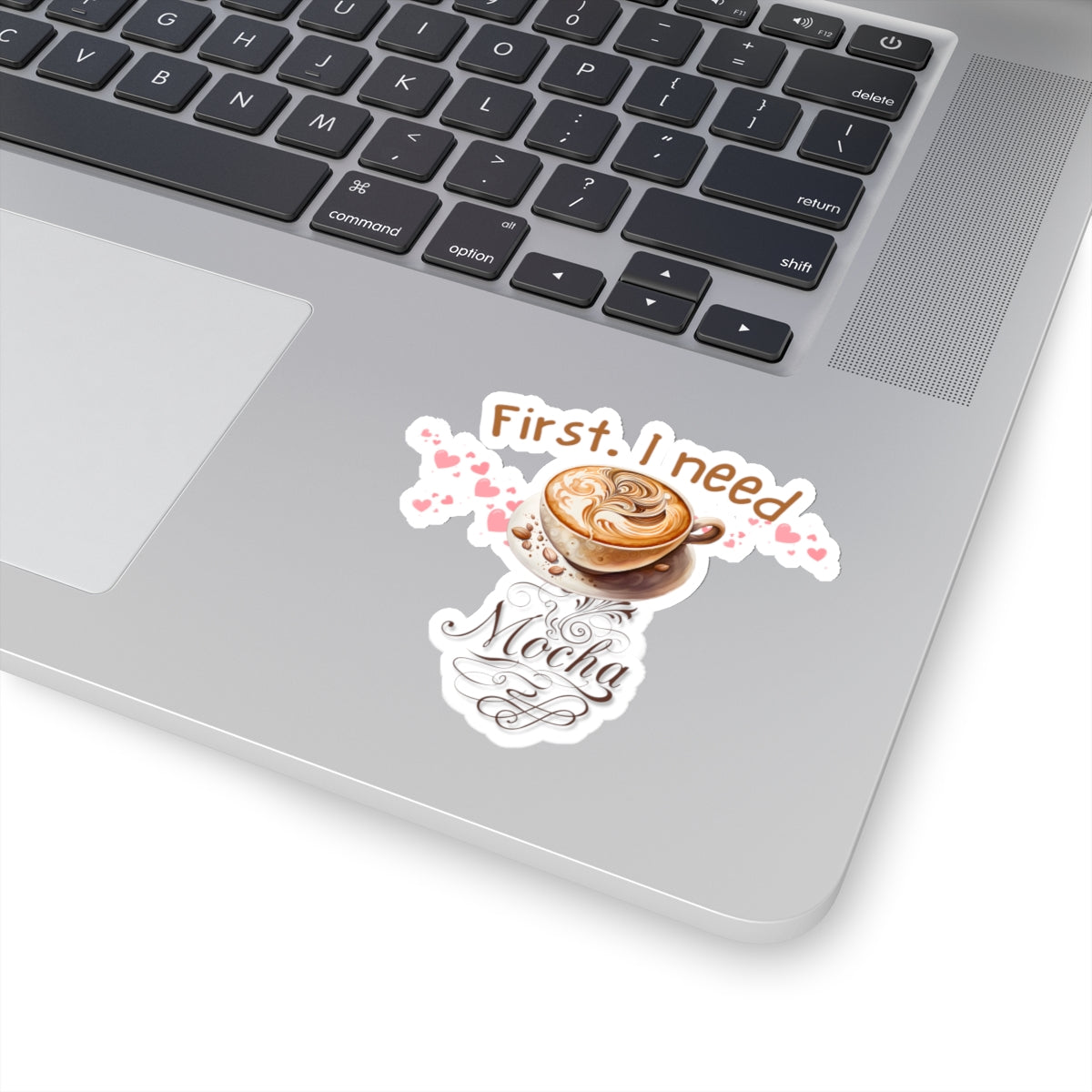 First. I Need Mocha With Lovly Hearts Kiss-Cut Stickers.