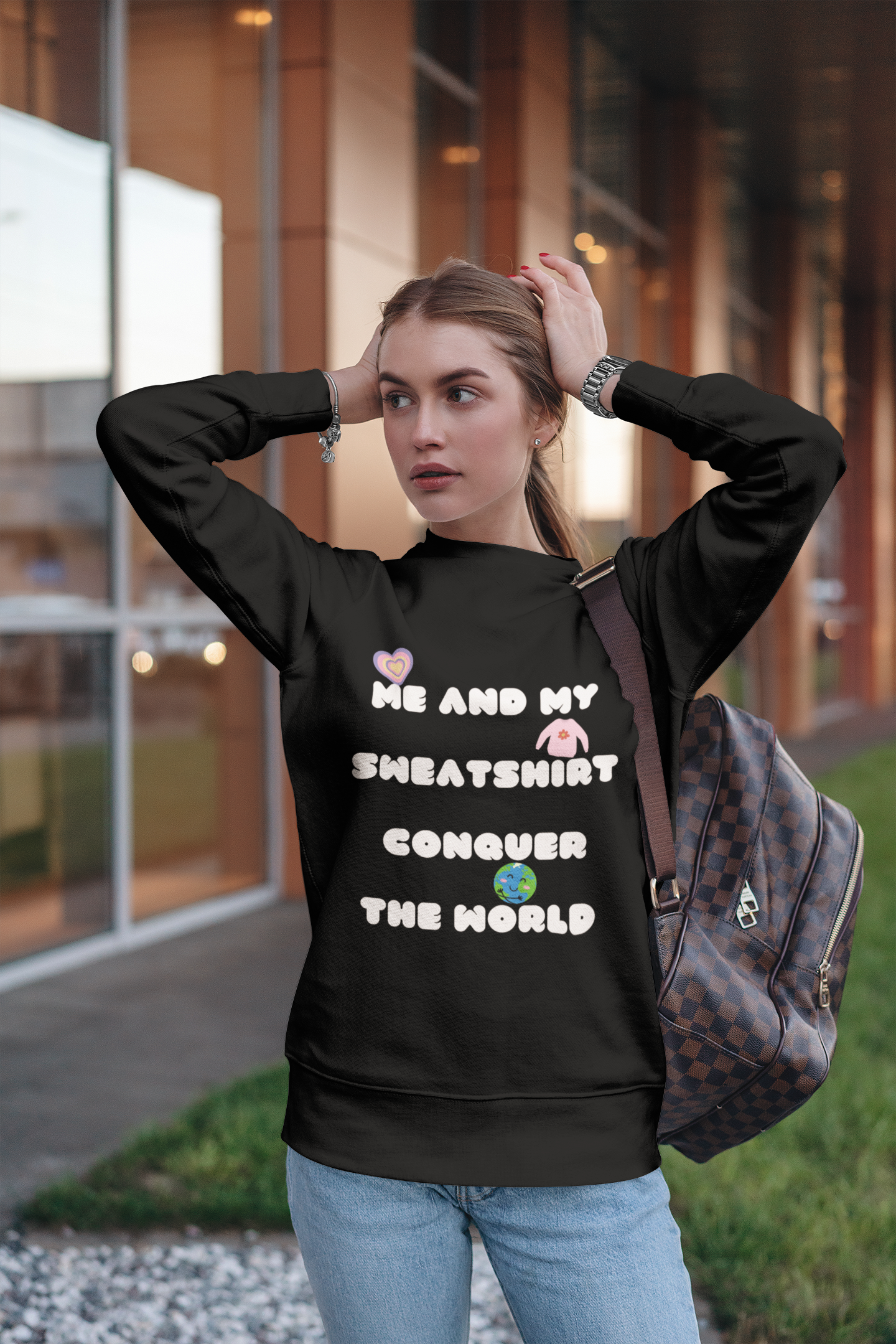 Me and my sweatshirt conquer the world Crewneck Sweatshirt.